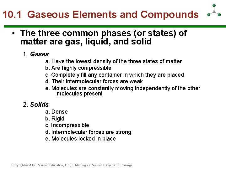 10. 1 Gaseous Elements and Compounds • The three common phases (or states) of