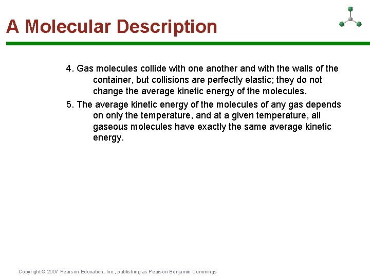 A Molecular Description 4. Gas molecules collide with one another and with the walls