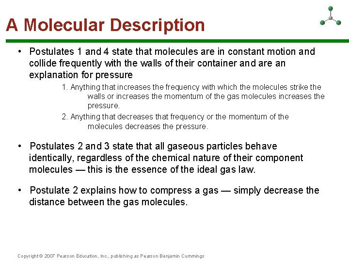A Molecular Description • Postulates 1 and 4 state that molecules are in constant