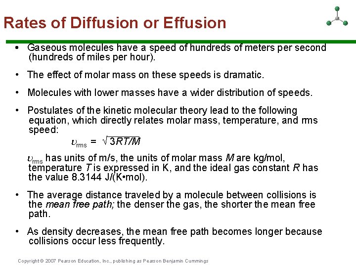 Rates of Diffusion or Effusion • Gaseous molecules have a speed of hundreds of