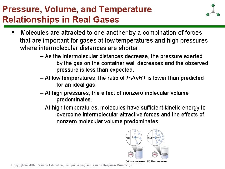 Pressure, Volume, and Temperature Relationships in Real Gases • Molecules are attracted to one