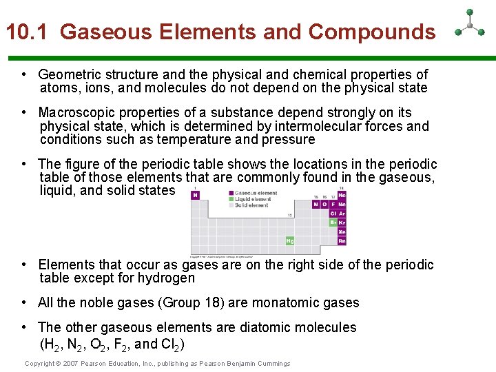 10. 1 Gaseous Elements and Compounds • Geometric structure and the physical and chemical