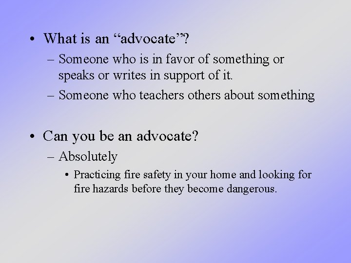  • What is an “advocate”? – Someone who is in favor of something