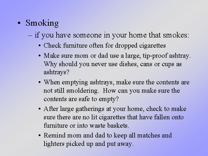  • Smoking – if you have someone in your home that smokes: •