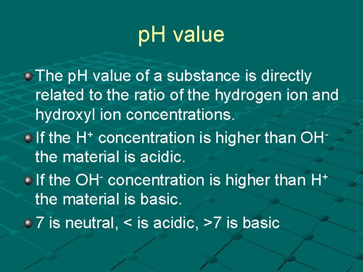 p. H value The p. H value of a substance is directly related to