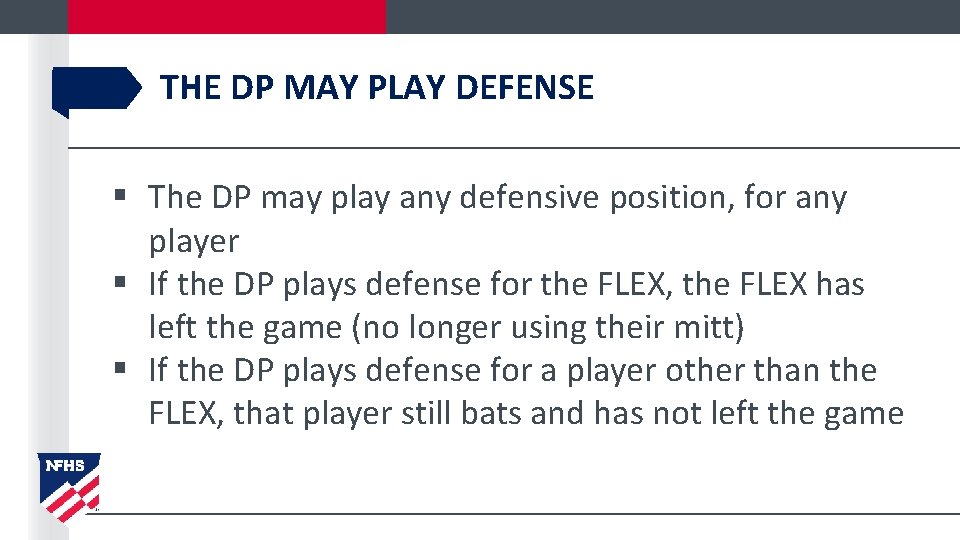 THE DP MAY PLAY DEFENSE § The DP may play any defensive position, for