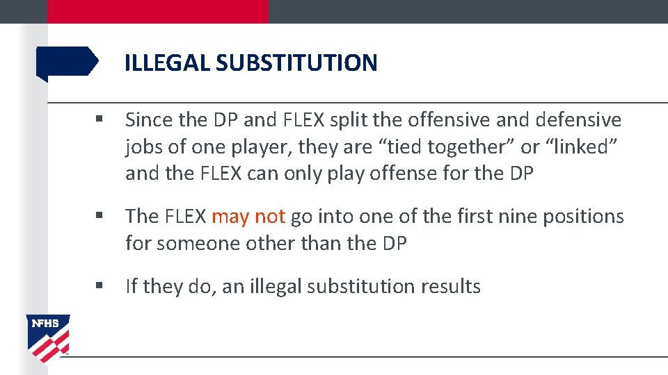 ILLEGAL SUBSTITUTION § Since the DP and FLEX split the offensive and defensive jobs