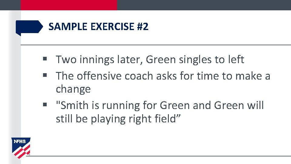 SAMPLE EXERCISE #2 § Two innings later, Green singles to left § The offensive
