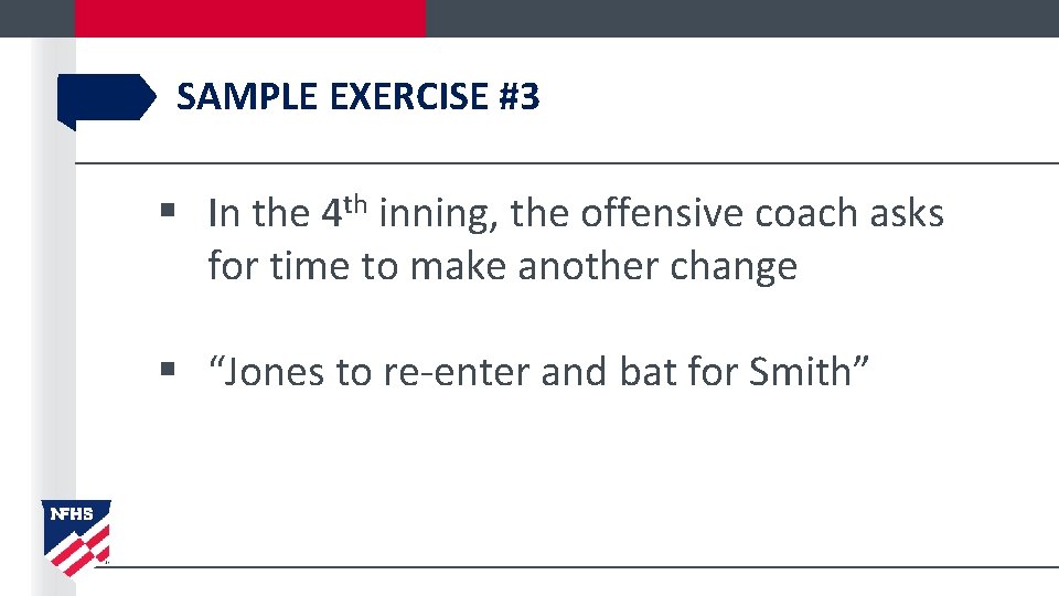 SAMPLE EXERCISE #3 § In the 4 th inning, the offensive coach asks for