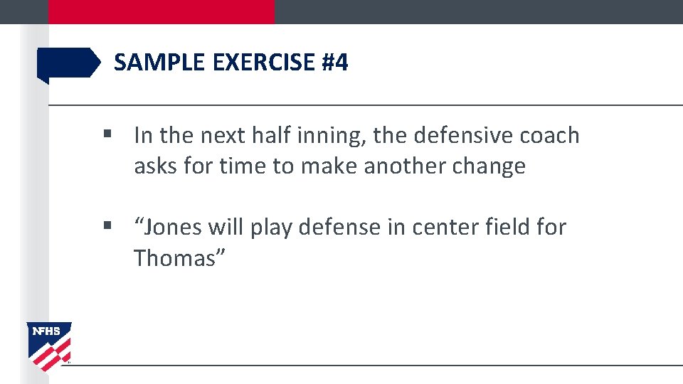 SAMPLE EXERCISE #4 § In the next half inning, the defensive coach asks for