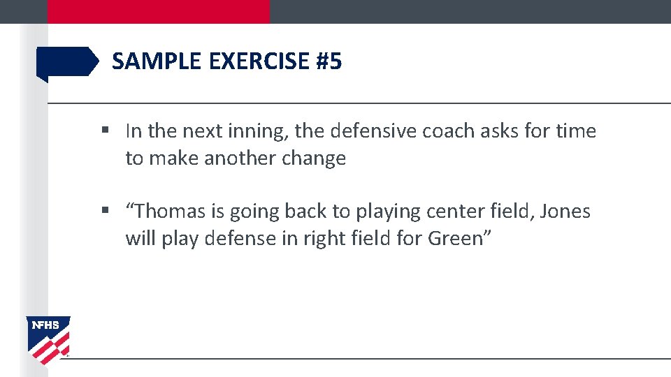 SAMPLE EXERCISE #5 § In the next inning, the defensive coach asks for time