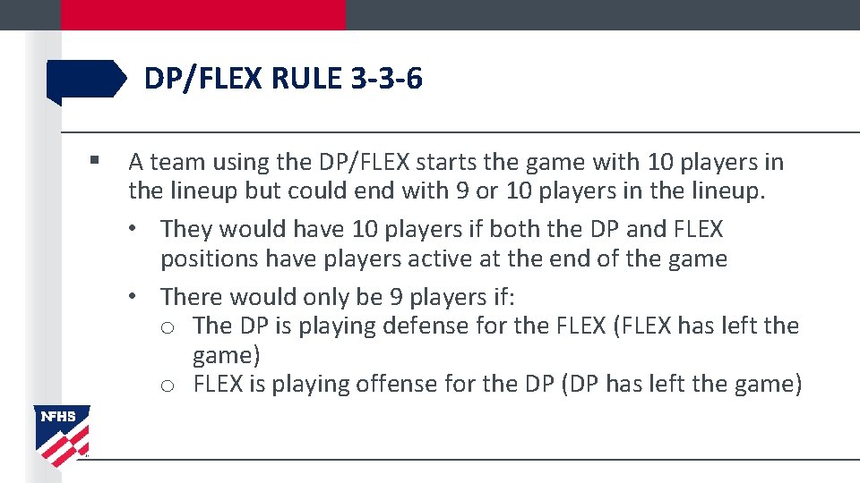 DP/FLEX RULE 3 -3 -6 § A team using the DP/FLEX starts the game