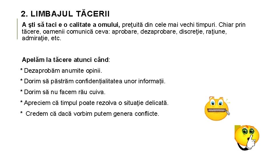 2. LIMBAJUL TĂCERII A şti să taci e o calitate a omului, preţuită din