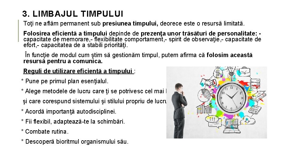 3. LIMBAJUL TIMPULUI Toţi ne aflăm permanent sub presiunea timpului, deorece este o resursă