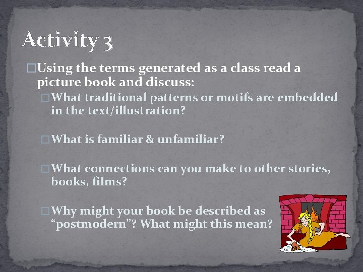 Activity 3 �Using the terms generated as a class read a picture book and