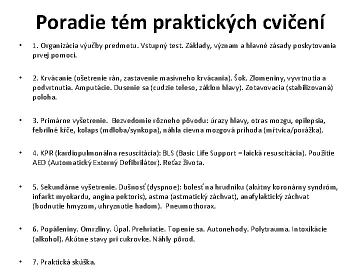 Poradie tém praktických cvičení • 1. Organizácia výučby predmetu. Vstupný test. Základy, význam a