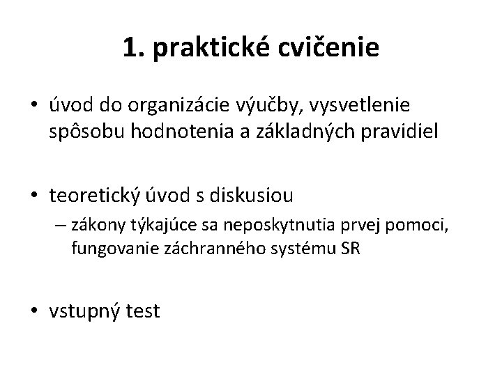 1. praktické cvičenie • úvod do organizácie výučby, vysvetlenie spôsobu hodnotenia a základných pravidiel