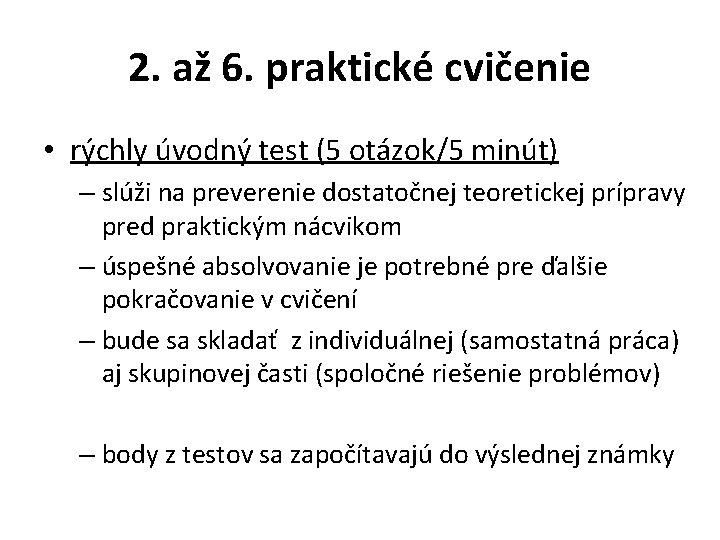 2. až 6. praktické cvičenie • rýchly úvodný test (5 otázok/5 minút) – slúži