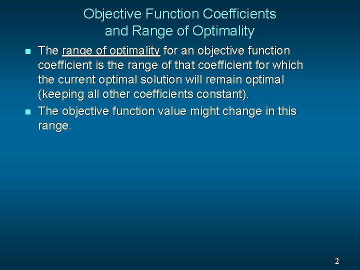 Objective Function Coefficients and Range of Optimality n n The range of optimality for