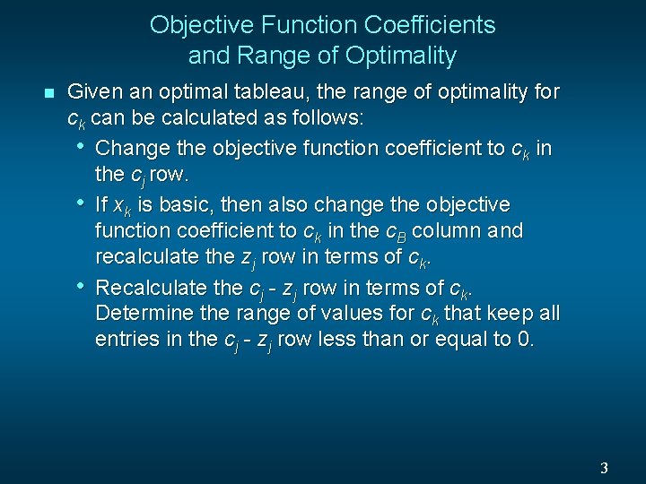 Objective Function Coefficients and Range of Optimality n Given an optimal tableau, the range