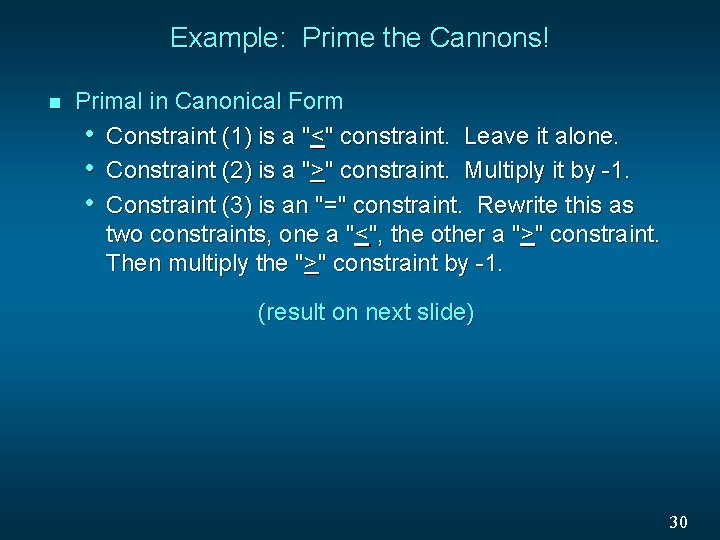Example: Prime the Cannons! n Primal in Canonical Form • Constraint (1) is a