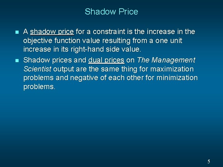 Shadow Price n n A shadow price for a constraint is the increase in