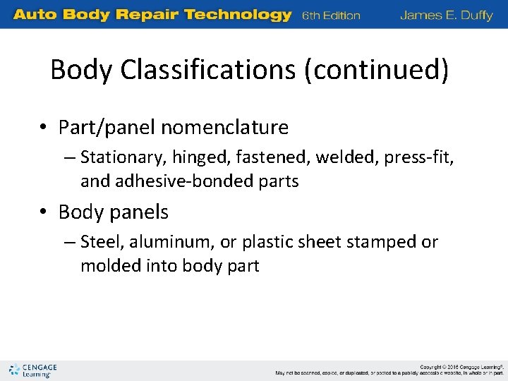 Body Classifications (continued) • Part/panel nomenclature – Stationary, hinged, fastened, welded, press-fit, and adhesive-bonded