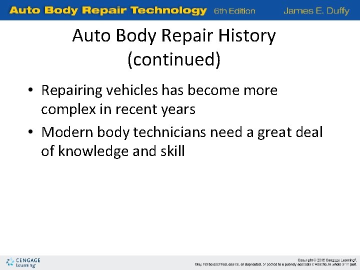 Auto Body Repair History (continued) • Repairing vehicles has become more complex in recent