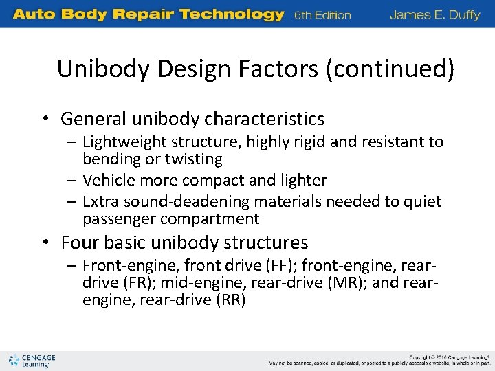 Unibody Design Factors (continued) • General unibody characteristics – Lightweight structure, highly rigid and