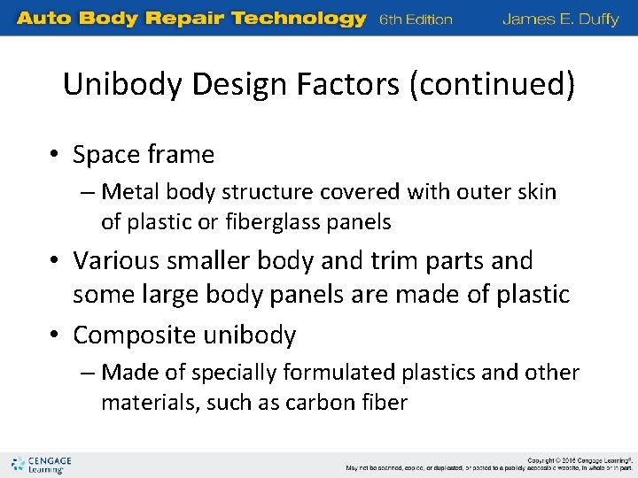 Unibody Design Factors (continued) • Space frame – Metal body structure covered with outer