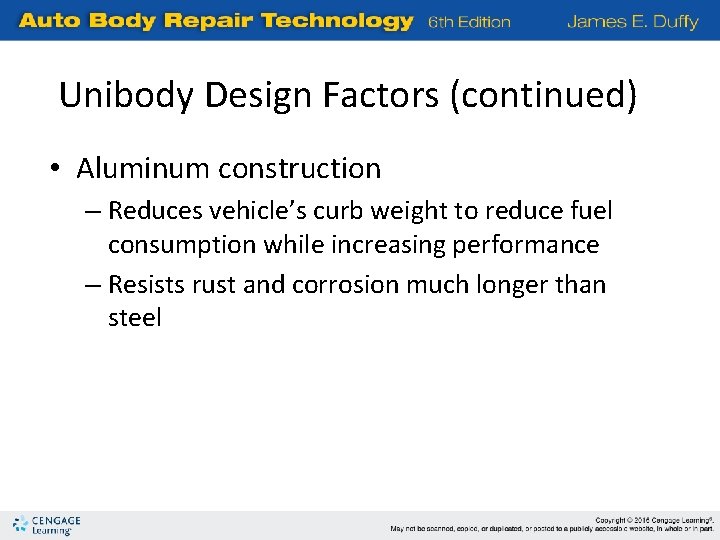 Unibody Design Factors (continued) • Aluminum construction – Reduces vehicle’s curb weight to reduce