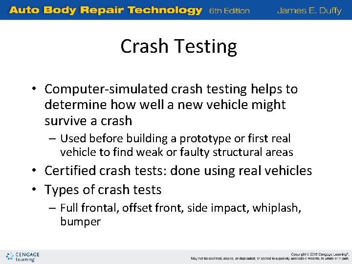 Crash Testing • Computer-simulated crash testing helps to determine how well a new vehicle