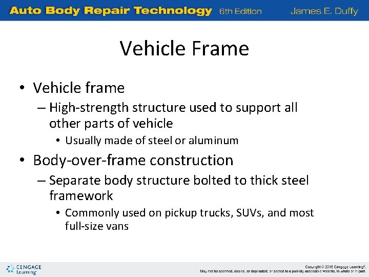 Vehicle Frame • Vehicle frame – High-strength structure used to support all other parts