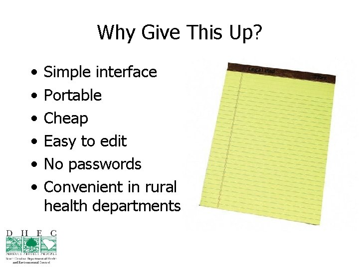 Why Give This Up? • • • Simple interface Portable Cheap Easy to edit