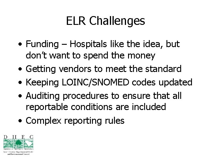ELR Challenges • Funding – Hospitals like the idea, but don’t want to spend