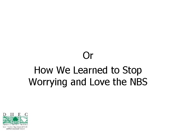 Or How We Learned to Stop Worrying and Love the NBS 