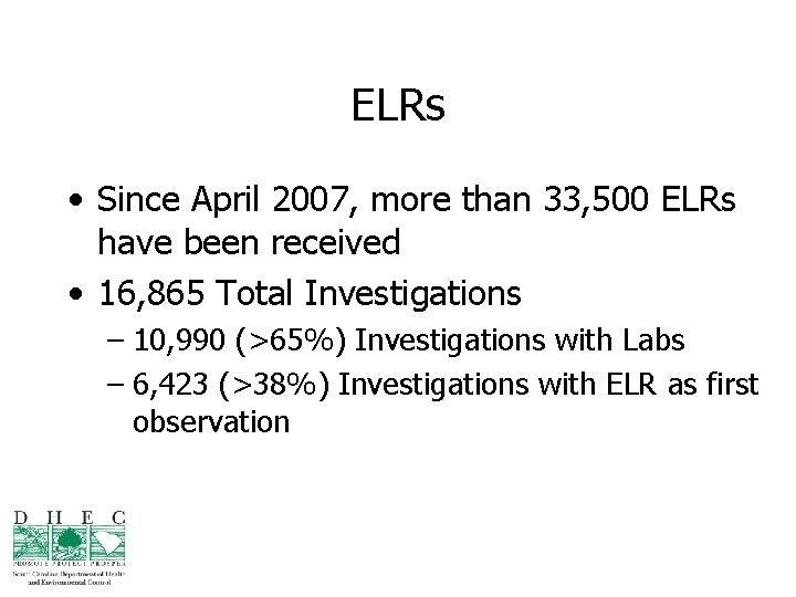 ELRs • Since April 2007, more than 33, 500 ELRs have been received •