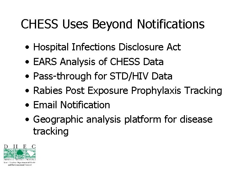 CHESS Uses Beyond Notifications • • • Hospital Infections Disclosure Act EARS Analysis of