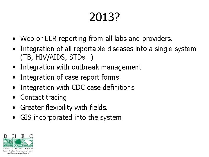 2013? • Web or ELR reporting from all labs and providers. • Integration of