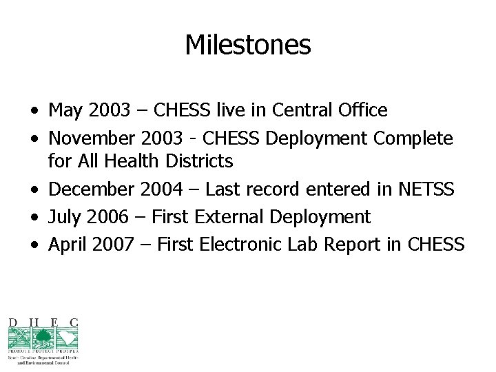 Milestones • May 2003 – CHESS live in Central Office • November 2003 -