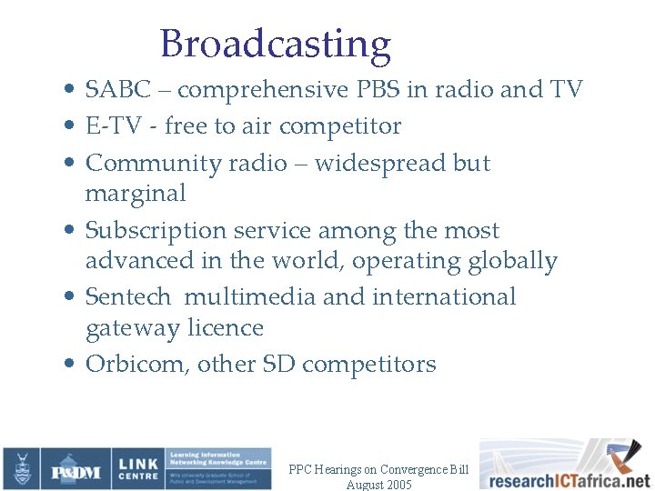 Broadcasting • SABC – comprehensive PBS in radio and TV • E-TV - free