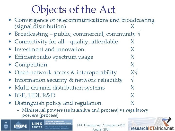 Objects of the Act • Convergence of telecommunications and broadcasting (signal distribution) X •