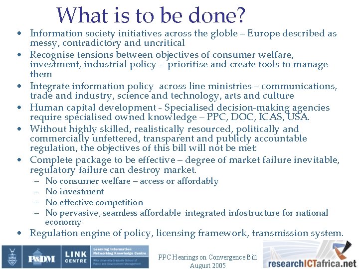 What is to be done? • Information society initiatives across the globle – Europe