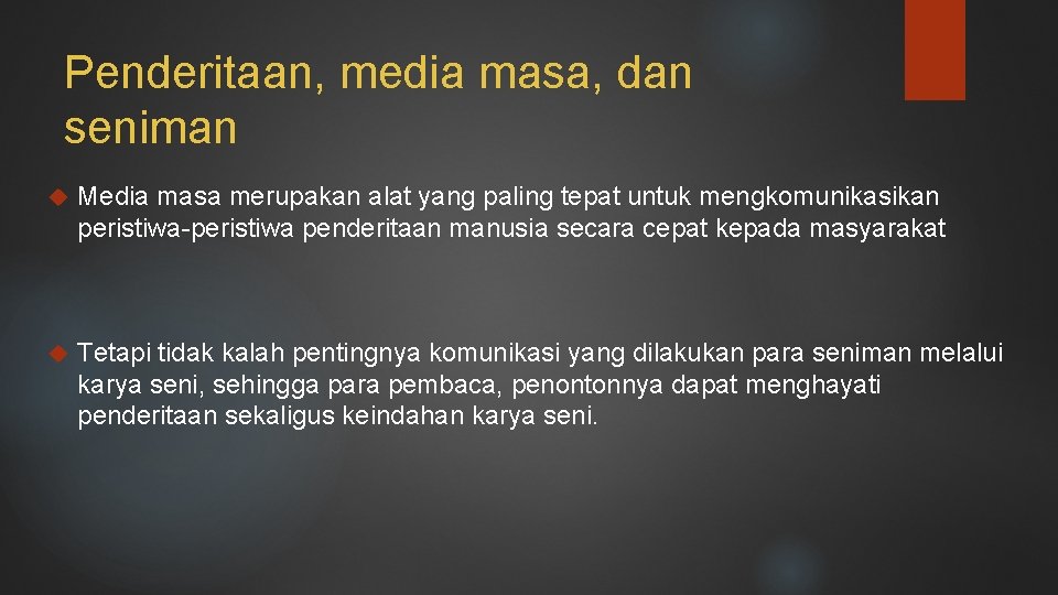 Penderitaan, media masa, dan seniman Media masa merupakan alat yang paling tepat untuk mengkomunikasikan