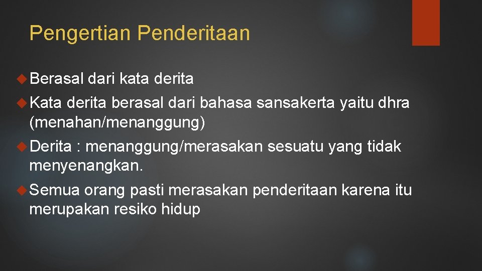 Pengertian Penderitaan Berasal dari kata derita Kata derita berasal dari bahasa sansakerta yaitu dhra