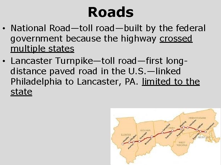 Roads • National Road—toll road—built by the federal government because the highway crossed multiple