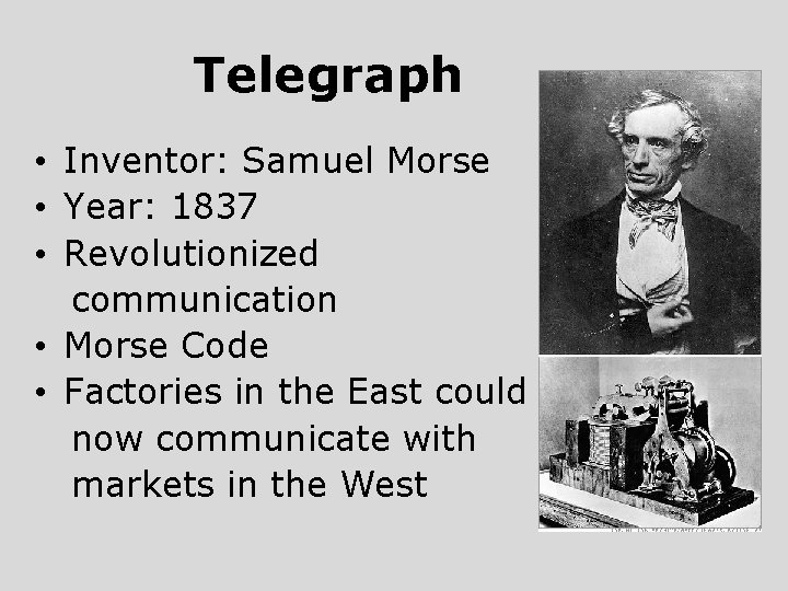 Telegraph • Inventor: Samuel Morse • Year: 1837 • Revolutionized communication • Morse Code