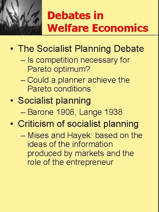 Debates in Welfare Economics • The Socialist Planning Debate – Is competition necessary for