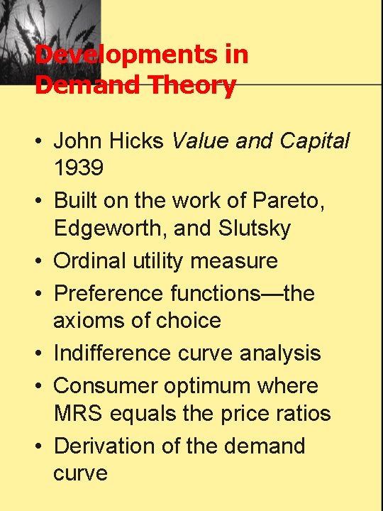 Developments in Demand Theory • John Hicks Value and Capital 1939 • Built on