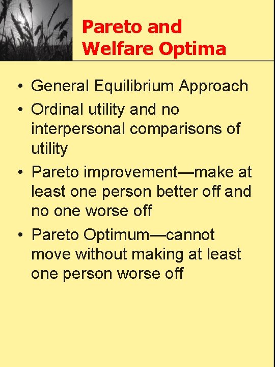 Pareto and Welfare Optima • General Equilibrium Approach • Ordinal utility and no interpersonal